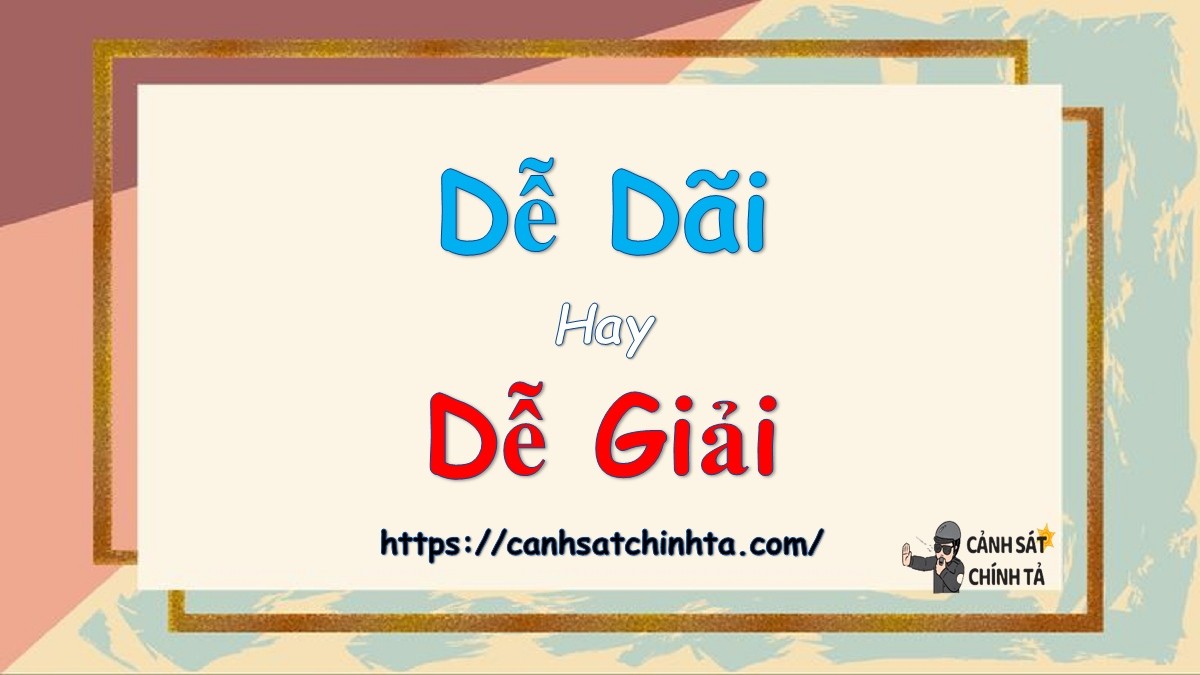Hình ảnh minh họa sự nhầm lẫn giữa hai cách viết 'dễ dãi' và 'dễ giải' trong tiếng Việt